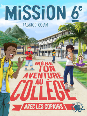 cover image of Mission sixième – Mène ton aventure au collège avec les copains ! – Dès 9 ans